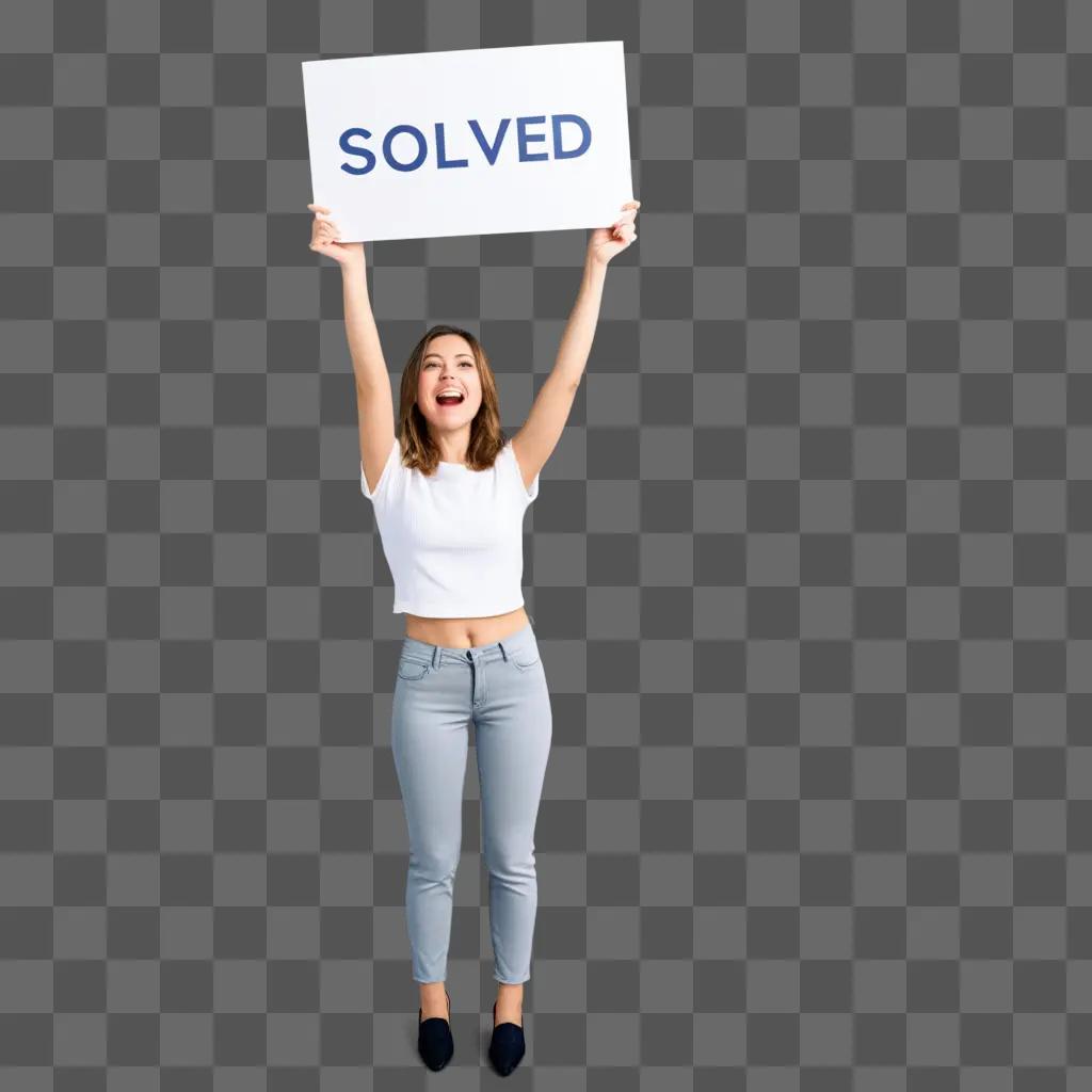 woman holding a sign that says solved